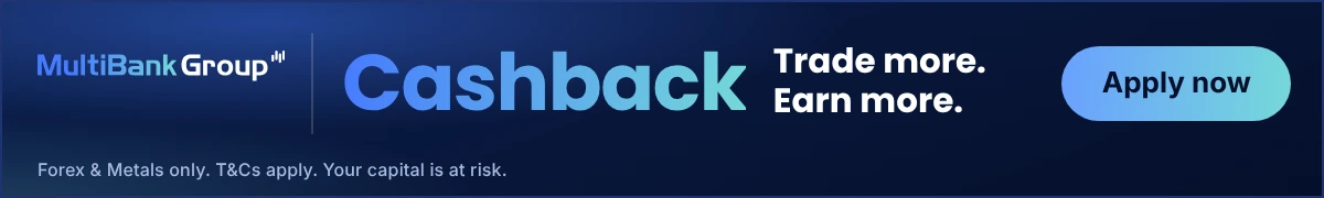 Advertisement: MultiBank Group cashback program, trade more and earn more. Forex and Metals only. T&Cs apply. Your capital is at risk.
